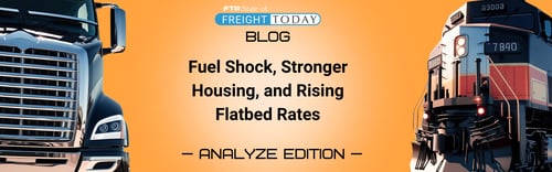 Fuel Shock, Stronger Housing, and Rising Flatbed Rates: Key Freight Signals This Week