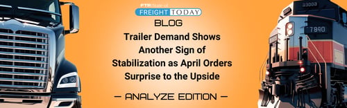Trailer Demand Shows Another Sign of Stabilization as April Orders Surprise to the Upside