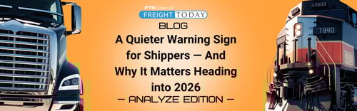 A Quieter Warning Sign for Shippers — And Why It Matters Heading into 2026